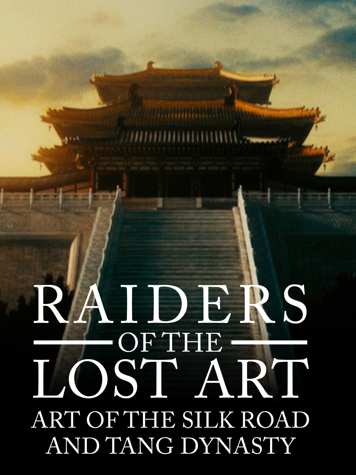 Raiders of the Lost Art: Art of the Silk Road & Tang Dynasty