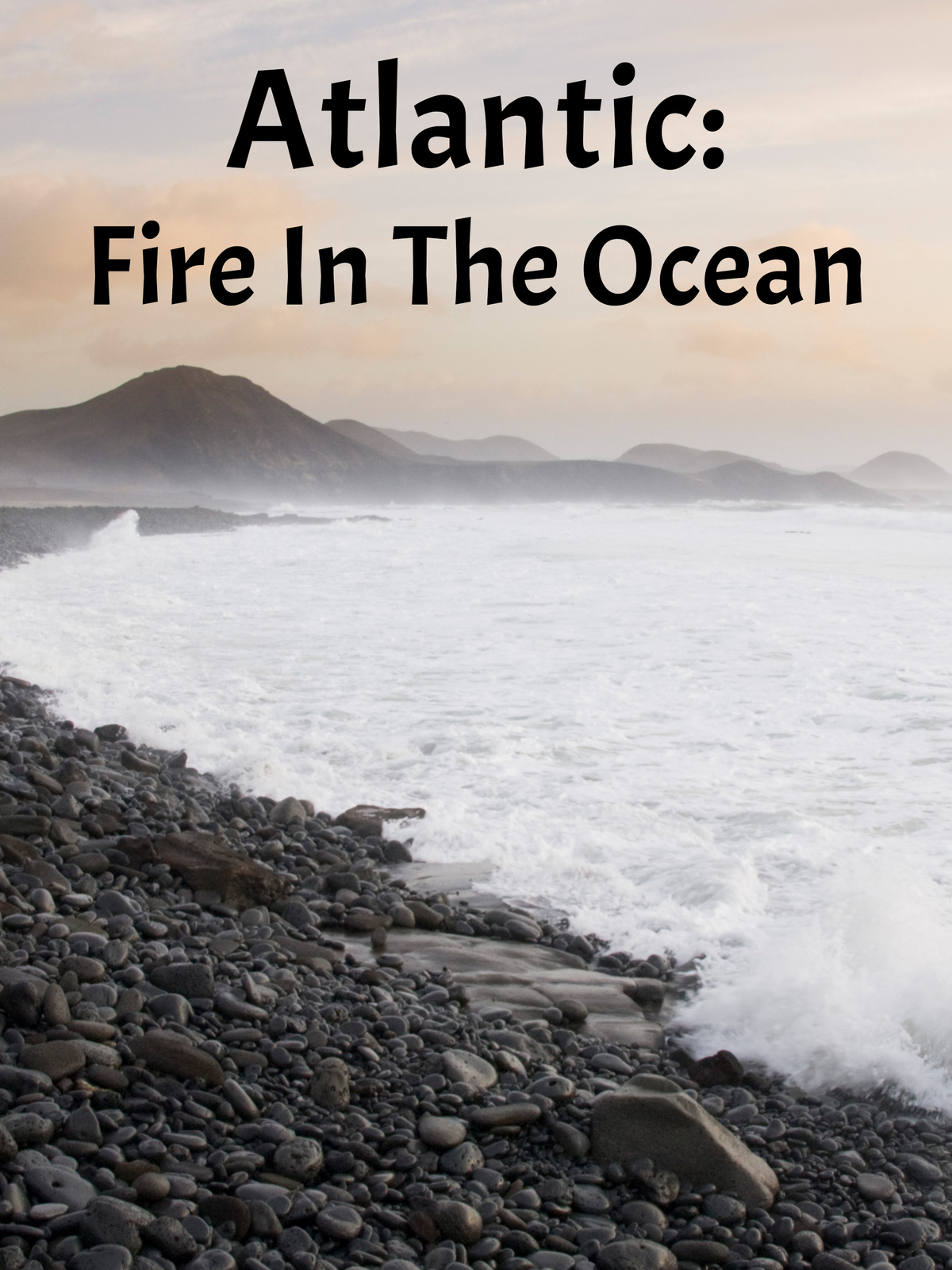 Atlantic: Fire In The Ocean